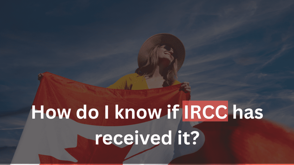 How to Confirm IRCC Received Your Canadian Immigration Application in 2025