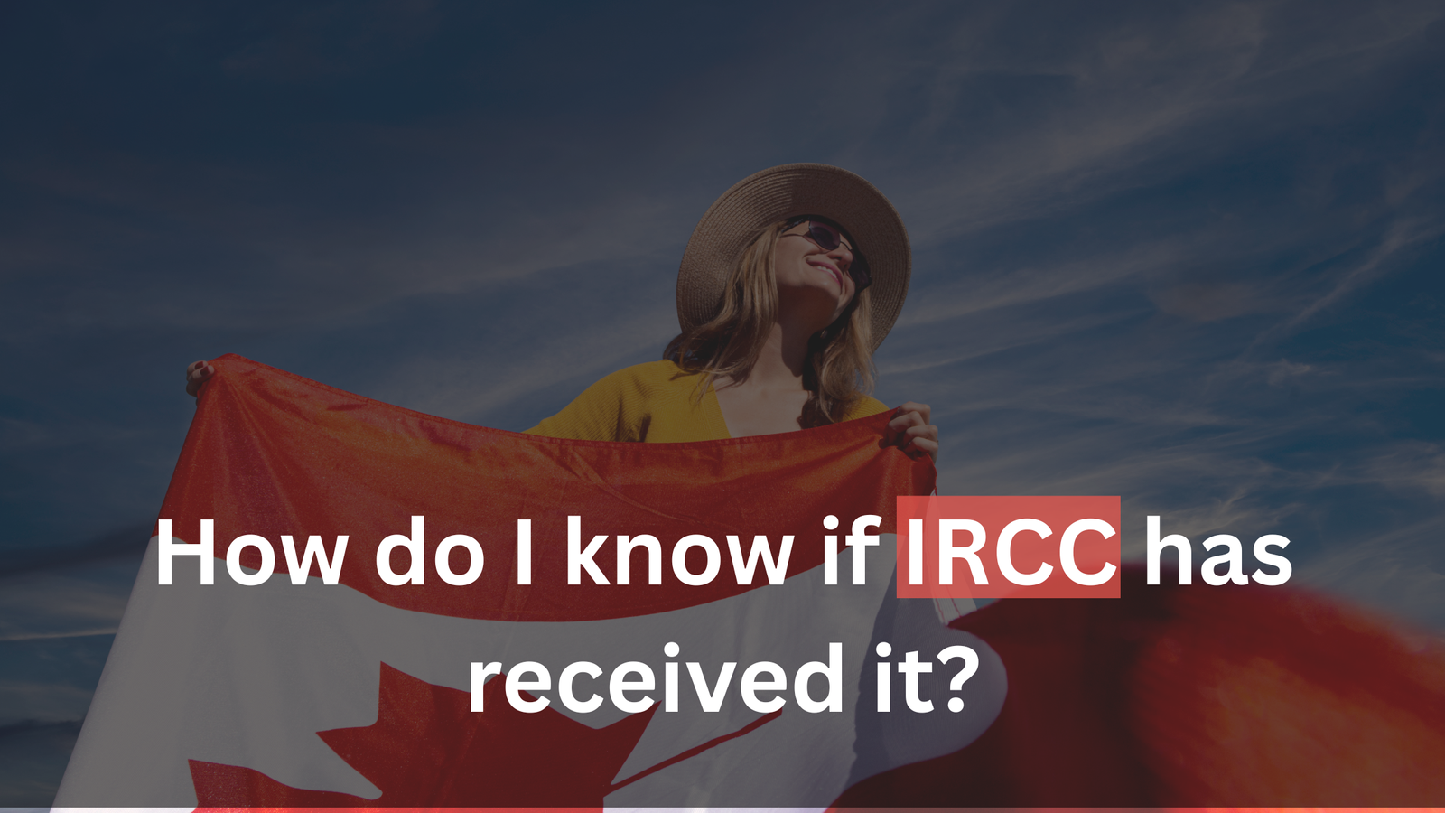 How to Confirm IRCC Received Your Canadian Immigration Application in 2025