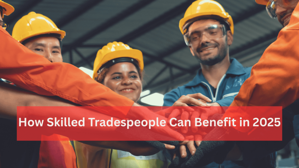 New Express Entry Updates: How Skilled Tradespeople Can Benefit in 2025