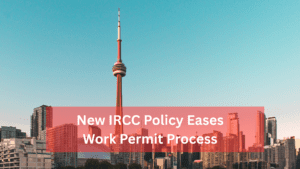 New IRCC Policy Eases Work Permit Process for IEC Participants in Canada