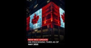 Latest IRCC Update on Processing Times May 2025